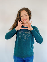 Load image into Gallery viewer, 'Create Don't Hate' Sweatshirt | Heather Forest Green - Sunbeam Naturals