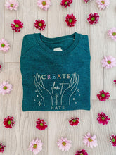 Load image into Gallery viewer, 'Create Don't Hate' Sweatshirt | Heather Forest Green - Sunbeam Naturals
